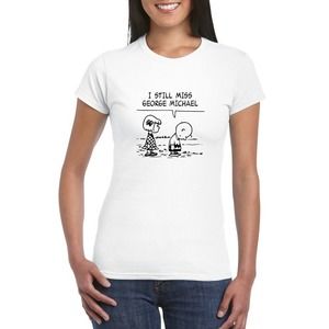 I Still Miss George Michael Ladies T-Shirt